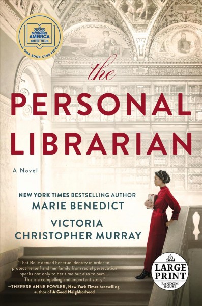 The personal librarian : a novel [large print] / Marie Benedict and Victoria Christopher Murray.