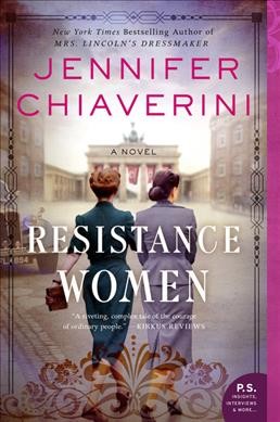 Resistance women : a novel / by Jennifer Chiaverini.