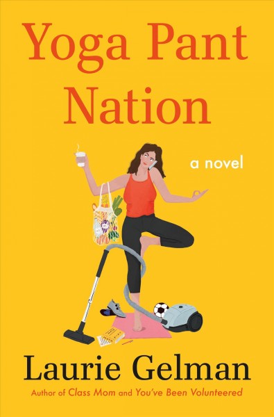Yoga pant nation : a novel / Laurie Gelman.