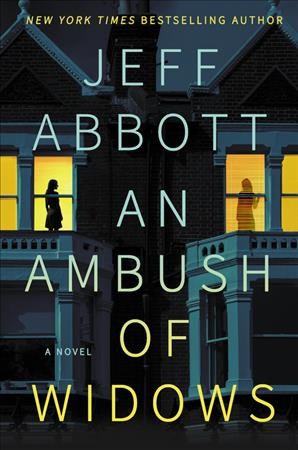 An ambush of widows : a novel / Jeff Abbott.