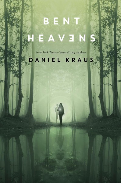 Bent heavens / Daniel Kraus.