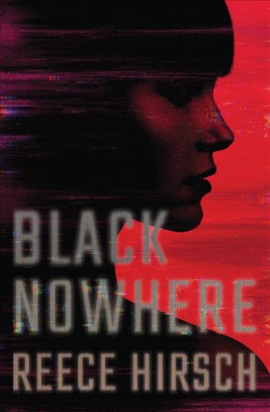 Black nowhere / Reece Hirsch.