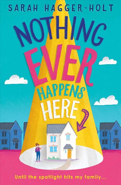 Nothing ever happens here / Sarah Hagger-Holt.
