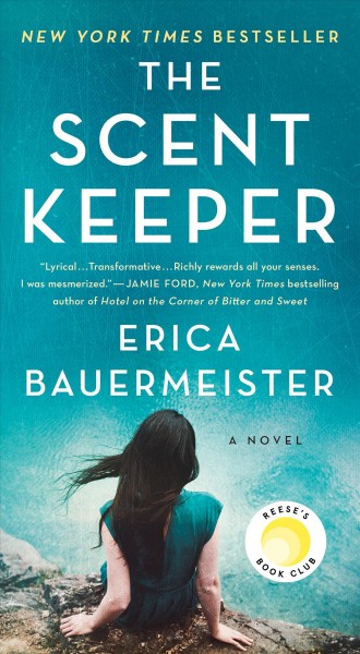 The scent keeper : a novel / Erica Bauermeister.