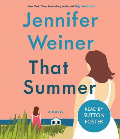 That summer : a novel / Jennifer Weiner.
