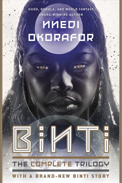 Binti : the complete trilogy / Nnedi Okorafor.