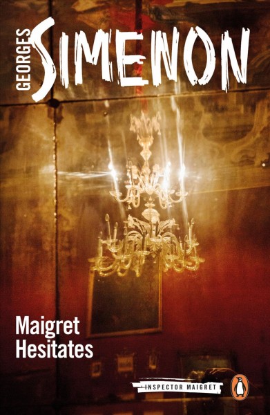 Maigret hesitates / Georges Simenon ; translated by Howard Curtis.