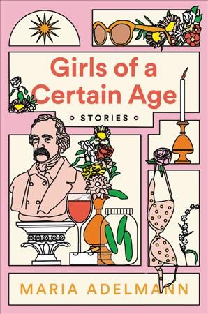 Girls of a certain age : stories / Maria Adelmann.