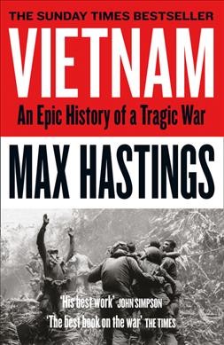 Vietnam : An epic history of a tragic war / Max Hastings.