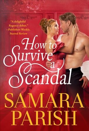 How to survive a scandal / Samara Parish.