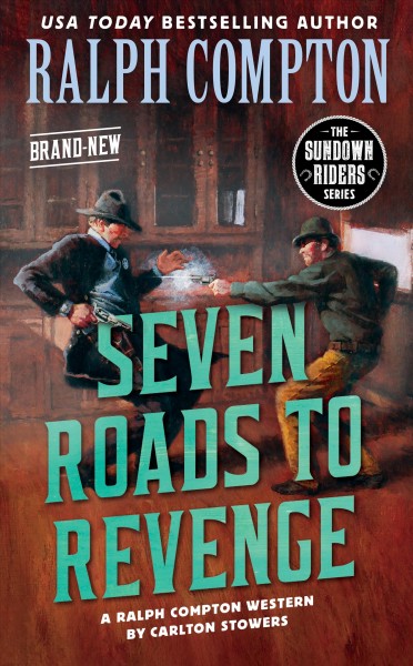 Seven roads to revenge : a Ralph Compton novel / by Carlton Stowers.