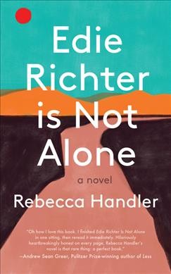 Edie Richter is not alone : a novel / Rebecca Handler.