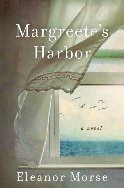 Margreete's Harbor : a novel / Eleanor Morse.