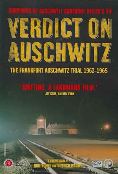 Verdict on Auschwitz [DVD videorecording] : the Frankfurt Auschwitz trial 1963-1965 / a documentary by Rolf Bickel and Dietrich Wagner.