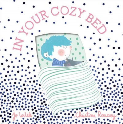In your cozy bed / Jo Witek ; Christine Roussey.