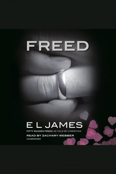 Freed [electronic resource] : Fifty shades freed as told by christian. E L James.