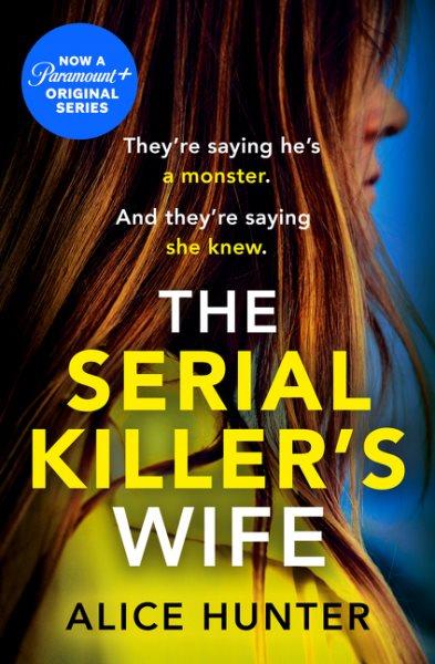 The serial killer's wife / Alice Hunter.