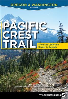 Pacific Crest Trail. Oregon & Washington (from the California border to Canada) / Jordan Summers.