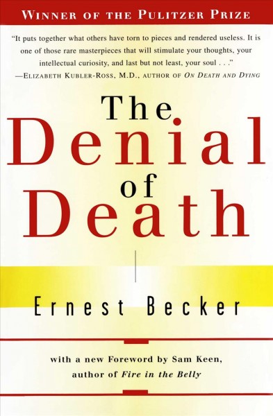 The denial of death / Ernest Becker.