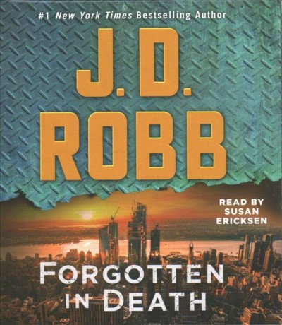 Forgotten in Death : An Eve Dallas Novel / J. D. Robb.