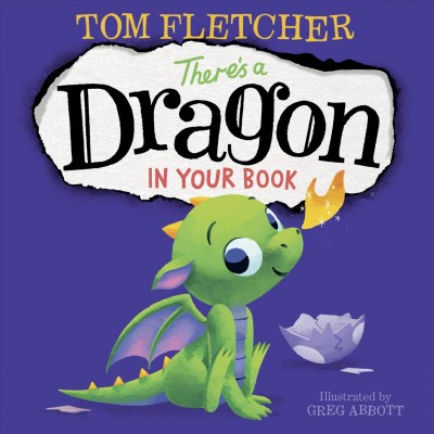There's a dragon in your book / Tom Fletcher ; illustrated by Greg Abbott.
