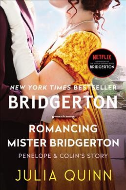 Romancing Mister Bridgerton : Penelope & Colin's story / Julia Quinn.