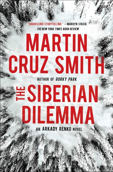 The Siberian dilemma / An Arkady Renko novel / Martin Cruz Smith.