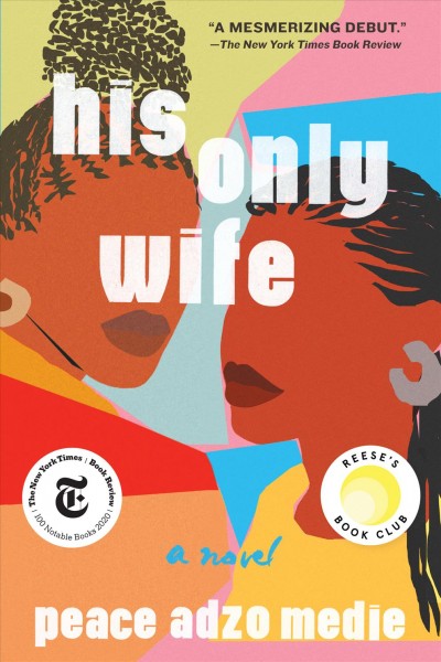 His only wife : a novel / by Peace Adzo Medie.