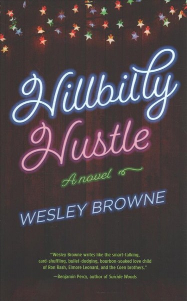 Hillbilly hustle : a novel / Wesley Browne.