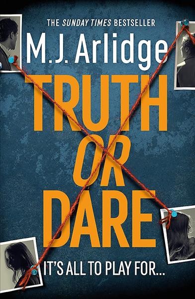 Truth or dare / M. J. Arlidge.