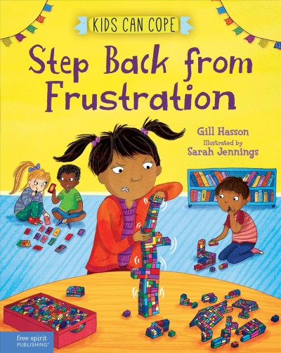 Step back from frustration / by Gill Hasson ; illustrated by Sarah Jennings.