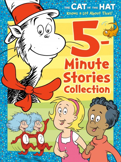 The Cat in the Hat knows a lot about that! 5-minute stories collection.