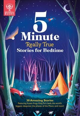 5 minute really true stories for bedtime / text by Jackie McCann, Jen Arena, Rachel Valentine, and Sally Symes.