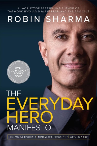 The everyday hero manifesto / Robin Sharma.