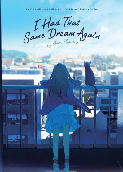 I had that same dream again / written by Yoru Sumino ; translation by Diana Taylor.
