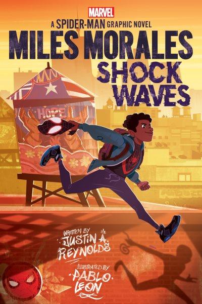 Miles Morales. Shock waves : a Spider-Man graphic novel / written by Justin A. Reynolds ; illustrated by Pablo Leon ; layouts by Geoffo ; letters by VC's Ariana Maher.