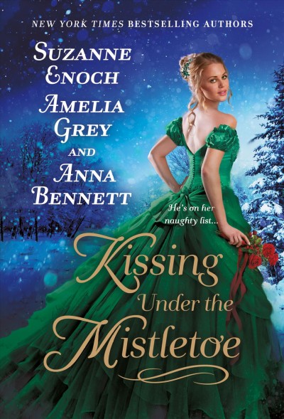 Kissing under the mistletoe / Suzanne Enoch, Amelia Grey, Anna Bennett.