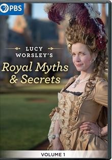Lucy Worsley's royal myths and secrets. Volume 1 [DVD videorecording] / BBC Studios Production ; drama producer and director, Craig Collinson.