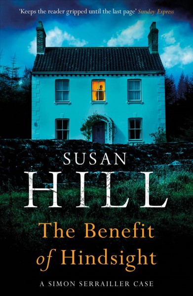 The benefit of hindsight / Susan Hill.