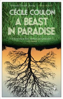 A beast in paradise / Cécile Coulon ; translated from the French by Tina Kover.