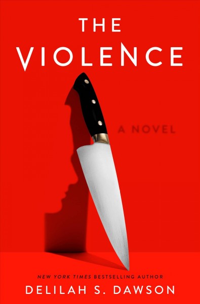 The violence : a novel / Delilah S Dawson.