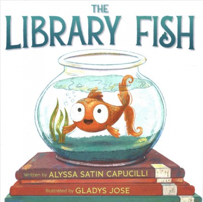 The library fish / written by Alyssa Satin Capucilli ; illustrated by Gladys Jose.