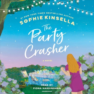 The party crasher [sound recording] : a novel / Sophie Kinsella.