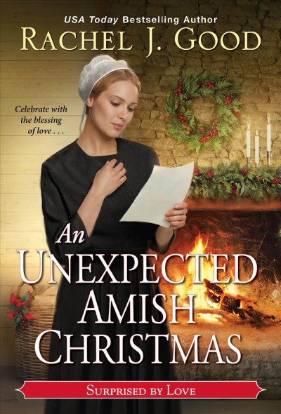 An unexpected Amish Christmas / Rachel J. Good.