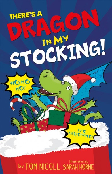 There's a dragon in my stocking! / by Tom Nicoll ; illustrated by Sarah Horne.