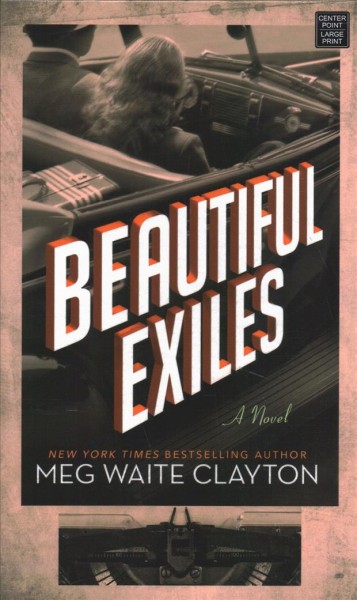 Beautiful exiles [large print] / Meg Waite Clayton.