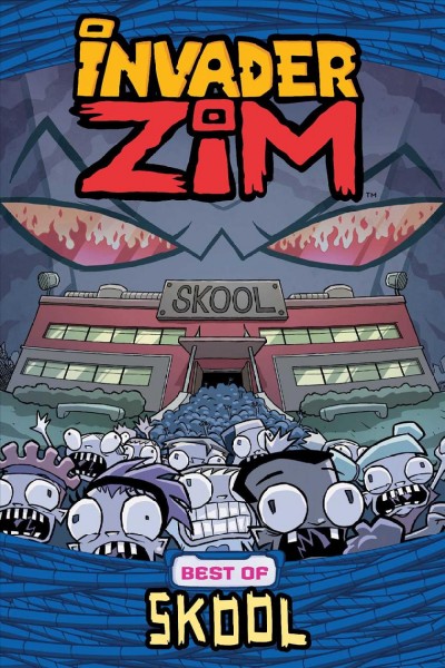 Invader Zim : Best of Skool / control brain Jhonen Vasquez ; writers : Eric Trueheart, Jamie Smart, Daniel Koenig, KC Green, Sam Logan,  Ian McGinty.