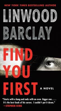 Find you first : a novel / Linwood Barclay.