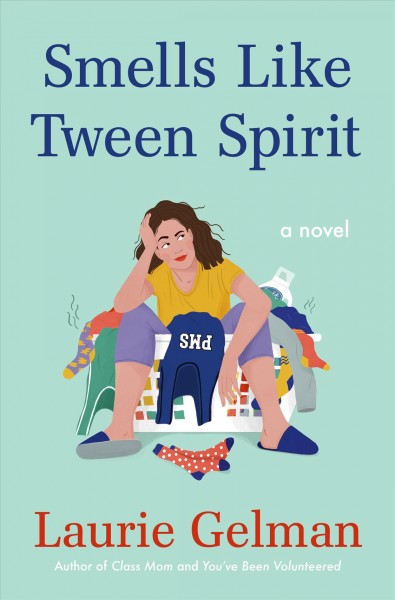 Smells like tween spirit : a novel / Laurie Gelman.