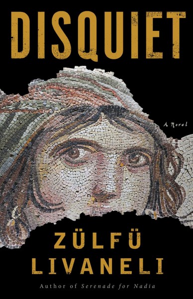 Disquiet / Zülfü Livaneli ; translated from the Turkish by Brendan Freely.